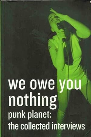 We Owe You Nothing Punk Planet: The Collected Interviews