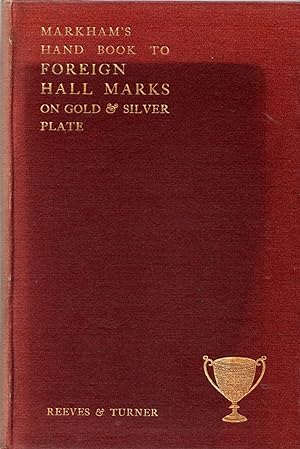 Hand Book to Foreign Hall Marks on Gold & Silver Plate (With the Exception of Those on French Plate)