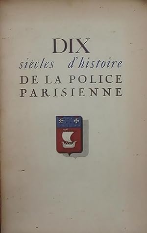Dix siècles d'histoire de la Police parisienne