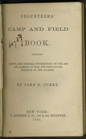 Volunteers' Camp and Field Book containing Useful and General Information on the Art and Science ...
