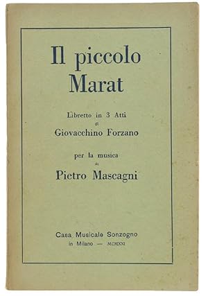 IL PICCOLO MARAT. Libretto in 3 Atti di Giovacchino Forzano. LIBRETTO D'OPERA.:
