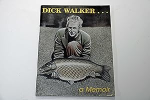 Dick Walker. A Memoir