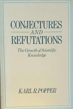 Conjectures and Refutations: The Growth of Scientific Knowledge