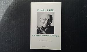 Friedrich Hayek. Philosophie, économie et politique