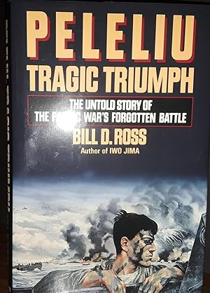 Peleliu: Tragic Triumph: The Untold Story of the Pacific War's Forgotten Battle // FIRST EDITION //