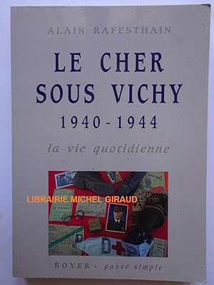 Le Cher sous Vichy La vie quotidienne (1940-1944)