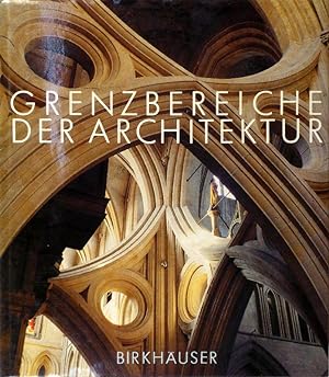 Grenzbereiche der Architektur. Festschrift Adolf Reinle. Herausgegeben von Thomas Bolt, Karl Grun...