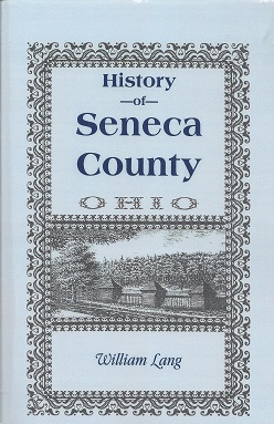 History of Seneca County (Ohio) : From the Close of the Revolutionary War to July, 1880 Embracing...