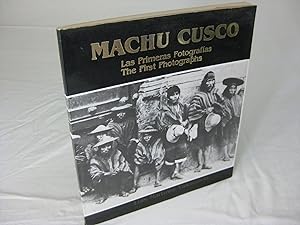 MACHU CUSCO: LAS PREMERAS FOTOGRAFIAS / THE FIRST PHOTOGRAPHS. (signed)