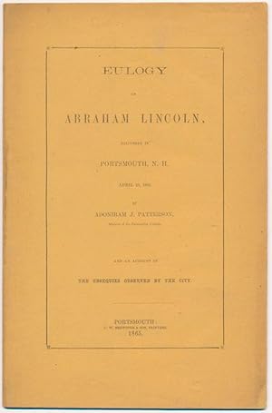 Eulogy on Abraham Lincoln, Delivered in Portsmouth, N.H. April 19, 1865. and an Account of the Ob...