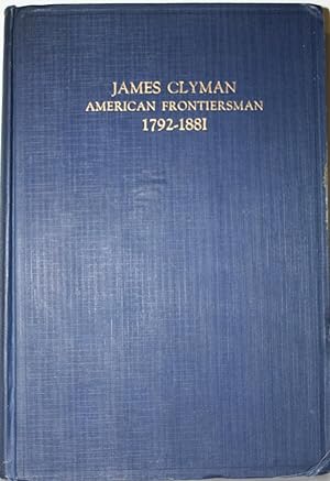 James Clyman American Frontiersman 1792-1881 The Adventures Of A Trapper And Covered Wagon Emigra...