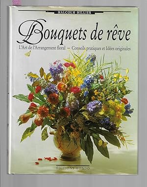 Bouquets de rêve : L'art de l'arrangement floral - Conseils pratiques et Idées originales