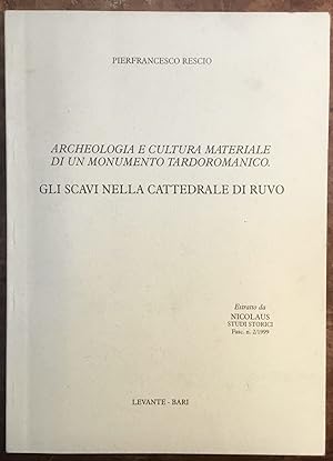 Archeologia e cultura materiale di un monumento tardoromanico. Gli scavi nella Cattedrale di Ruvo