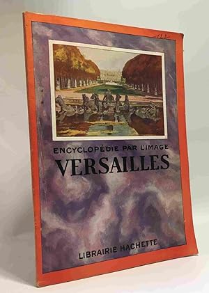 Encyclopédie par l'image Versailles
