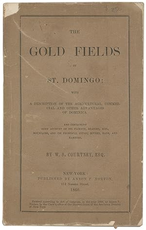 The Gold Fields of St. Domingo; With a Description of the Agricultural, Commercial and Other Adva...