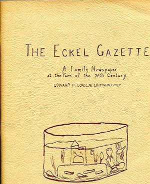 The Eckel Gazette; a family newspaper at the turn of the 20th century
