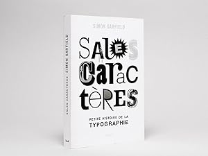 Sales caractères. Petite histoire de la typographie.