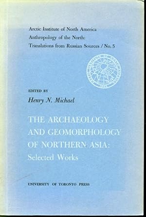 The Archaeology and Geomorphology of Northern Asia : Selected Works