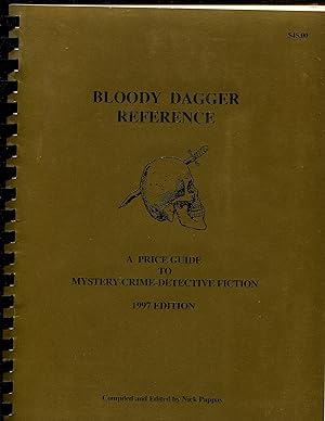 BLOODY DAGGER REFERENCE: A Price Guide to Mystery - Crime - Detective Fiction 1997 Edition.