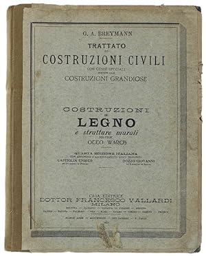 TRATTATO GENERALE DI COSTRUZIONI CIVILI. Volume II: COSTRUZIONI IN LEGNO E STRUTTURE MURALI di Ot...