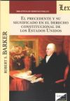 PRECEDENTE Y SU SIGNIFICADO EN EL DERECHO CONSTITUCIONAL DE LOS ESTADOS UNIDOS, EL