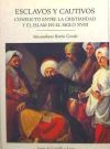 Esclavos y cautivos : conflicto entre la cristiandad y el islam en el siglo XVIII