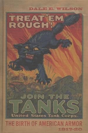 Treat'Em Rough!: The Birth Of American Armor 1917-20