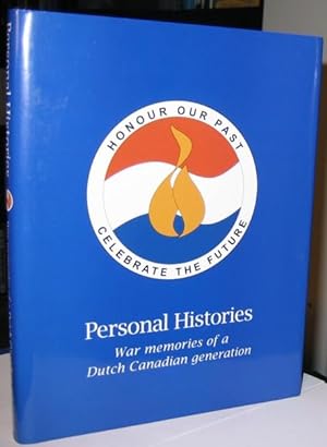 Personal Histories: War Memories of a Dutch Canadian Generation (Honour Our Past Celebrate the Fu...