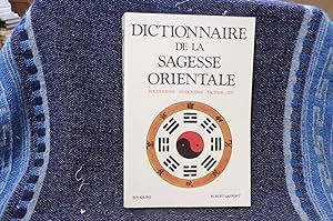 DICTIONNAIRE DE LA SAGESSE ORIENTALE Bouddhisme, Hindouisme, Taoïsme, Zen
