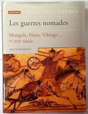Atlas des guerres nomades. Mongols, Huns, Vikings. Ve-VIIIe siècle. Traduit de l'anglais par Alix...