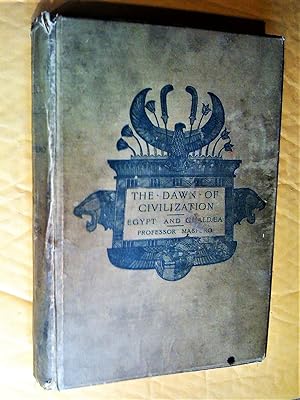 The Dawn of Civilization; Egypt and Chaldaea, third edition revised and brought up to date by the...