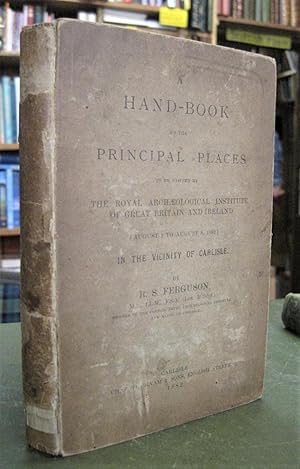 A Hand-book to the Principal Places to be Visited by The Royal Archaeological Institute of Great ...
