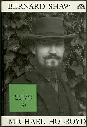 GEORGE BERNARD SHAW. Bernard Shaw Volume 1, The Search for Love, a Biography by Michael Holroyd o...