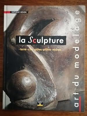 La sculpture Art du modelage 1996 - BONDIL Nathalie - Initiation Artistes Matériel Matériaux Tech...