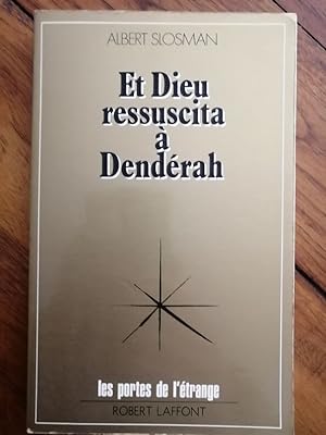 Et Dieu ressuscita à Dendérah 1980 - SLOSMAN Albert - Théologie Egyptologie Atlantide Symbolisme ...