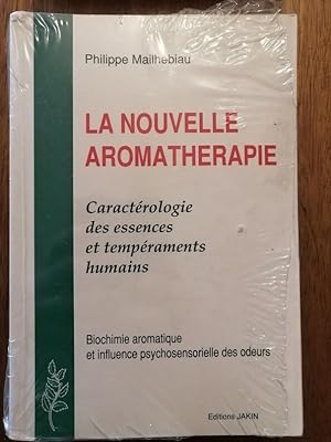 La nouvelle aromathérapie 1990 - MAILHEBIAU Philippe - Huiles essentielles Propriétés Indications...