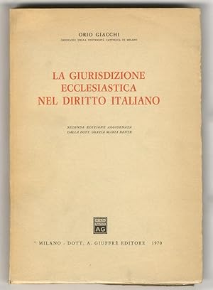 La giurisdizione ecclesiastica nel diritto italiano. Seconda edizione aggiornata dalla Dott. Graz...