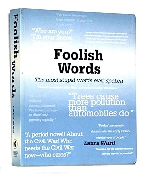 Foolish Words - the Most stupid Words ever Spoken