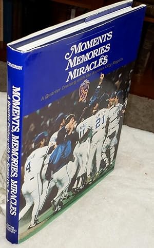Moments, Memories, Miracles: A Quarter Century with the Kansas City Royals