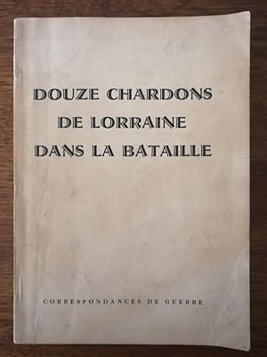Douze chardons de Lorraine dans la bataille 1945 - - Dédicacé escadron Soudieux chasseurs d'Afriq...