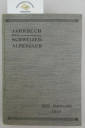 Jahrbuch des Schweizer Alpenclub. Sechsundvierzigster (46.) Jahrgang. 1910 bis 1911.