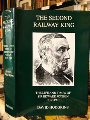 The Second Railway King : The Life and Times of Sir Edward Watkin 1819-1901
