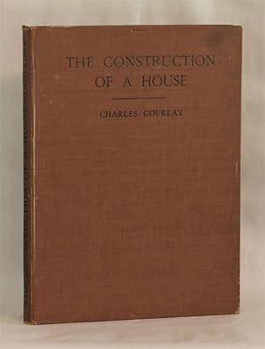 The Construction of a House: Being the Study of Building Construction Presented by Means of a Set...
