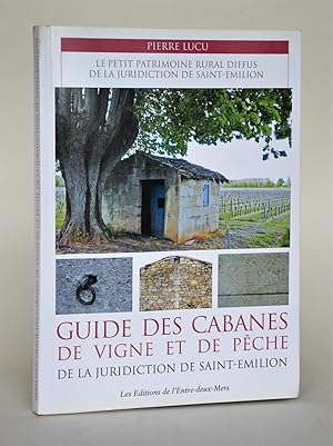 Guide Des Cabanes De Vigne et De Pêche De La Juridiction De Saint-Emilion