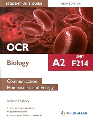 OCR A2 Biology Student Unit Guide: Unit F214 Communication, Homeostasis and Energy (Student Unit ...