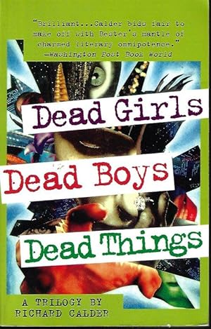 DEAD GIRLS; DEAD BOYS; DEAD THINGS (omnibus of The Three Novels in the trilogy)