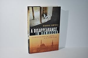 A Disappearance in Damascus: A Story of Friendship and Survival in the Shadow of War