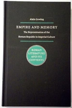 Empire and memory. The representation of the roman republic in imperial culture.
