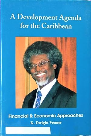A Development Agenda for the Caribbean: Financial and Economic Approaches: A Collection of Speech...