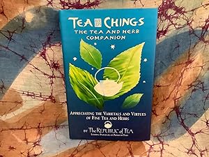 Tea Chings: The Tea and Herb Companion :Appreciating the Varietals and Virtues of Fine Tea and Herbs